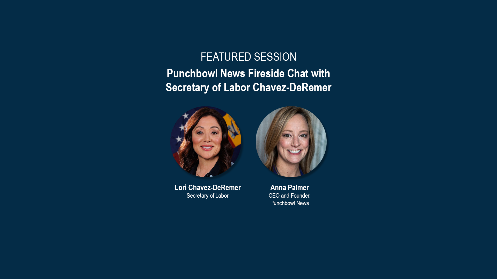 Featured Session Punchbowl News Fireside Chat with Secretary of Labor Chavez-DeRemer